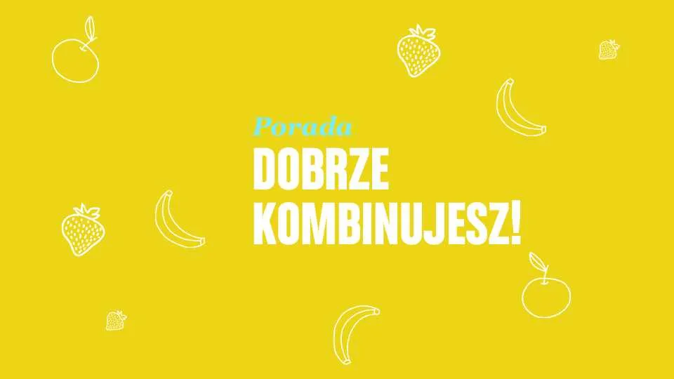 Porada. Dobrze kombinujesz!